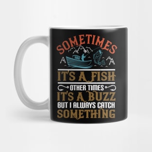 Sometimes It's A Fish Other Times It's A Buzz Mug